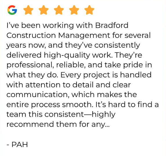 Five-star customer review highlighting consistent high-quality work from Bradford Construction Management.