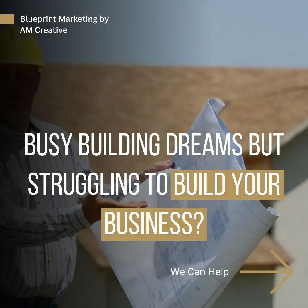 Blueprint Marketing by AM Creative, construction blueprint illustrating building dreams and business growth for contractors.
